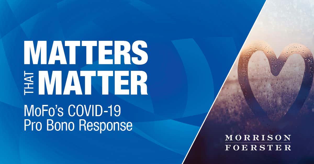 Matters That Matter: MoFo’s Pro Bono COVID-19 Response